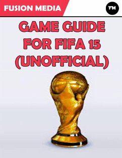 Game Guide for Fifa 15 (Unofficial) (eBook, ePUB) - Media, Fusion
