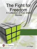 The Fight for Freedom - A Collection of Five Short Stories (eBook, ePUB)
