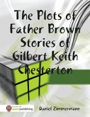 The Plots of Father Brown Stories of Gilbert Keith Chesterton (eBook, ePUB) The Plots of Father Brown Stories of Gilbert Keith Chesterton (eBook, ePUB)