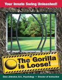 The Gorilla Is Loose: Your Innate Swing Unleashed! (eBook, ePUB)