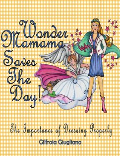 Wonder Mamama Saves the Day: The Importance of Dressing Properly (eBook, ePUB) - Giugliano, Gilfroia