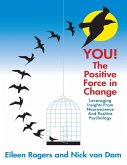 You the Positive Force In Change: Leveraging Insights from Neuroscience and Positive Psychology (eBook, ePUB)