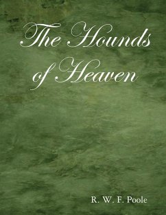 The Hounds of Heaven (eBook, ePUB) - Poole, R. W. F.