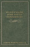 An Old English Home And Its Dependencies (eBook, ePUB)