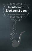 Gentlemen Detectives - An Anthology of Short Stories (eBook, ePUB) Gentlemen Detectives - An Anthology of Short Stories (eBook, ePUB)