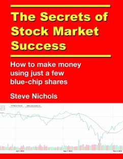 The Secrets of Stock Market Success: How to Make Money Using Just a Few Blue Chip Shares (eBook, ePUB) - Nichols, Steve