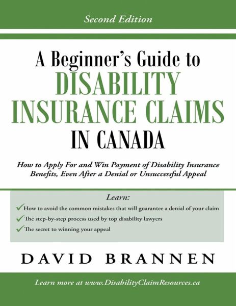 A Beginner's Guide to Disability Insurance Claims in Canada: How to Apply for and Win Payment of Disability Insurance Benefits, Even After a Denial or Unsuccessful Appeal (eBook, ePUB) A Beginner's Guide to Disability Insurance Claims in Canada: How to Apply for and Win Payment of Disability Insurance Benefits, Even After a Denial or Unsuccessful Appeal (eBook, ePUB)
