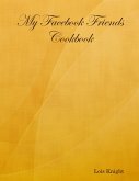 My Facebook Friends Cookbook (eBook, ePUB) My Facebook Friends Cookbook (eBook, ePUB)