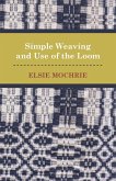 Simple Weaving and Use of the Loom (eBook, ePUB) Simple Weaving and Use of the Loom (eBook, ePUB)