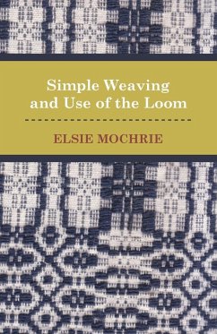 Simple Weaving and Use of the Loom (eBook, ePUB) - Mochrie, Elsie