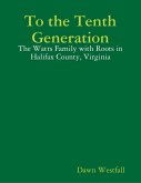 To the Tenth Generation: The Watts Family with Roots in Halifax County, Virginia (eBook, ePUB)