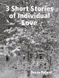 3 Short Stories of Individual Love... - Bild 1