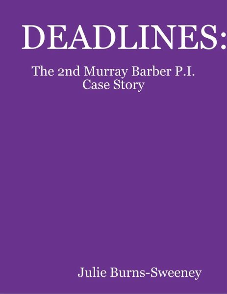 Deadlines : The 2nd Murray Barber P.I. Case Story (eBook, ePUB)