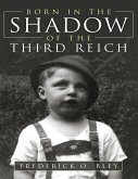 Born In the Shadow of the Third Reich (eBook, ePUB)