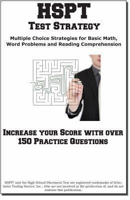 HSPT Test Strategy! Winning Multiple Choice Strategies for the High School Placement Test (eBook, ePUB) HSPT Test Strategy! Winning Multiple Choice Strategies for the High School Placement Test (eBook, ePUB)