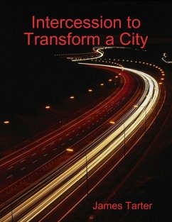 Intercession to Transform a City (eBook, ePUB) - Tarter, James