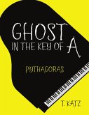 Ghost In the Key of A: Pythagoras (eBook, ePUB)