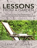 Lessons from a Garden: A Call to Face Your Brokenness Stories and Reflection Questions About Life (eBook, ePUB)