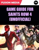 Game Guide for Saints Row 4 (Unofficial) (eBook, ePUB)