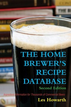 Cover The Home Brewer's Recipe Database: Second Edition Ingredient Information for Thousands of Commercial Beers (eBook, ePUB)