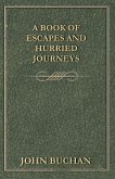 A Book of Escapes and Hurried Journeys (eBook, ePUB) A Book of Escapes and Hurried Journeys (eBook, ePUB)