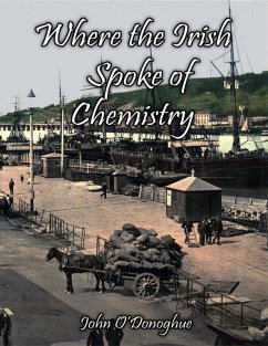 Where the Irish Spoke of Chemistry (eBook, ePUB) - O'Donoghue, John