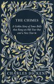 The Chimes - A Goblin Story of Some Bells that Rang an Old Year Out and a New Year in (eBook, ePUB)
