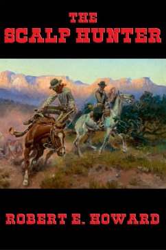 The Scalp Hunter (eBook, ePUB) - Howard, Robert E.