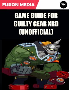 Cover Game Guide for Guilty Gear Xrd (Unofficial) (eBook, ePUB)