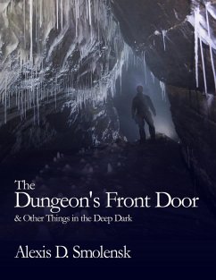 The Dungeon's Front Door & Other Things in the Deep Dark (eBook, ePUB) - Smolensk, Alexis D.