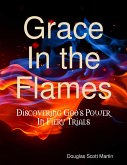 Grace In the Flames: Discovering God's Power In Fiery Trials (eBook, ePUB)