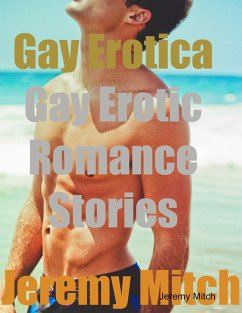 Gay Erotica: Gay Erotic Romance Stories (eBook, ePUB) - Mitch, Jeremy