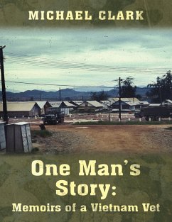 One Man's Story: Memoirs of a Vietnam Vet (eBook, ePUB) - Clark, Michael