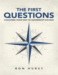 The First Questions: Coaching Your Way to Leadership Success (eBook, ePUB) - Hurst, Ron