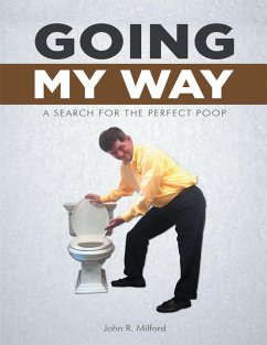 Going My Way: A Search for the Perfect Poop (eBook, ePUB) - Milford, John R.