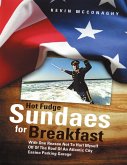 Hot Fudge Sundaes for Breakfast: With One Reason Not to Hurl Myself Off of the Roof of an Atlantic City Casino Parking Garage (eBook, ePUB)