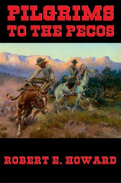 Pilgrims to the Pecos (eBook, ePUB) - Howard, Robert E.