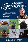 Grant's Getaways: Guide to Wildlife Watching in Oregon (eBook, ePUB)