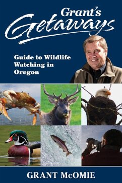 Grant's Getaways: Guide to Wildlife Watching in Oregon (eBook, ePUB) - McOmie, Grant