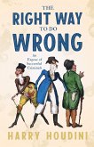 The Right Way to do Wrong - An Expose of Successful Criminals (eBook, ePUB)