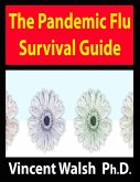 The Pandemic Flu Survival Guide (eBook, ePUB) The Pandemic Flu Survival Guide (eBook, ePUB)