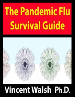 The Pandemic Flu Survival Guide (eBook, ePUB) - Walsh, Vincent