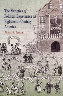 The Varieties of Political Experience in Eighteenth-Century America (eBook, ePUB) - Beeman, Richard R.
