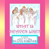 What is Heaven Like?: Learn What It's Like to Live Forever (eBook, ePUB)