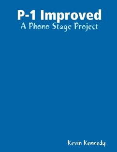 P-1 Improved: A Phono Stage Project (eBook, ePUB) - Kennedy, Kevin