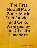 The First Nowell Pure Sheet Music Duet for Violin and Cello, Arranged by Lars Christian Lundholm (eBook, ePUB) The First Nowell Pure Sheet Music Duet for Violin and Cello, Arranged by Lars Christian Lundholm (eBook, ePUB)