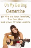 Oh My Darling Clementine for Viola and Tenor Saxophone, Pure Sheet Music duet by Lars Christian Lundholm (eBook, ePUB)