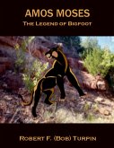 Amos Moses: The Legend of Big Foot (eBook, ePUB) Amos Moses: The Legend of Big Foot (eBook, ePUB)