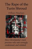 The Rape of the Turin Shroud: How Christianity's most precious relic was wrongly condemned, and violated (eBook, ePUB)