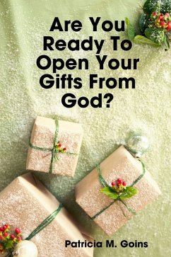 Are You Ready to Open Your Gifts from God? (eBook, ePUB) - Goins, Patricia M.